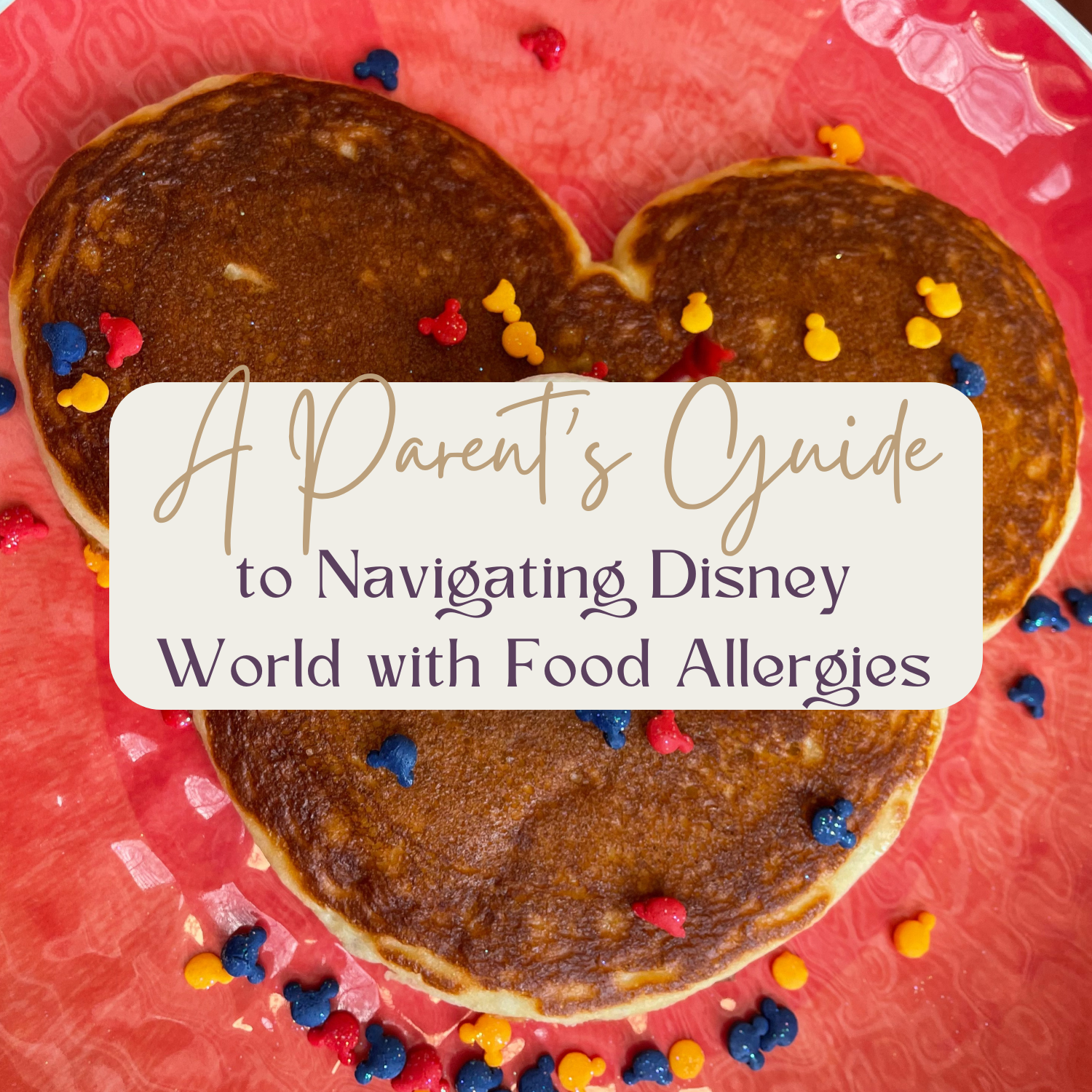 Mickey-shaped pancake on a pink plate, topped with colorful Mickey-shaped sprinkles, with the text overlay 'A Parent's Guide to Navigating Disney World with Food Allergies.