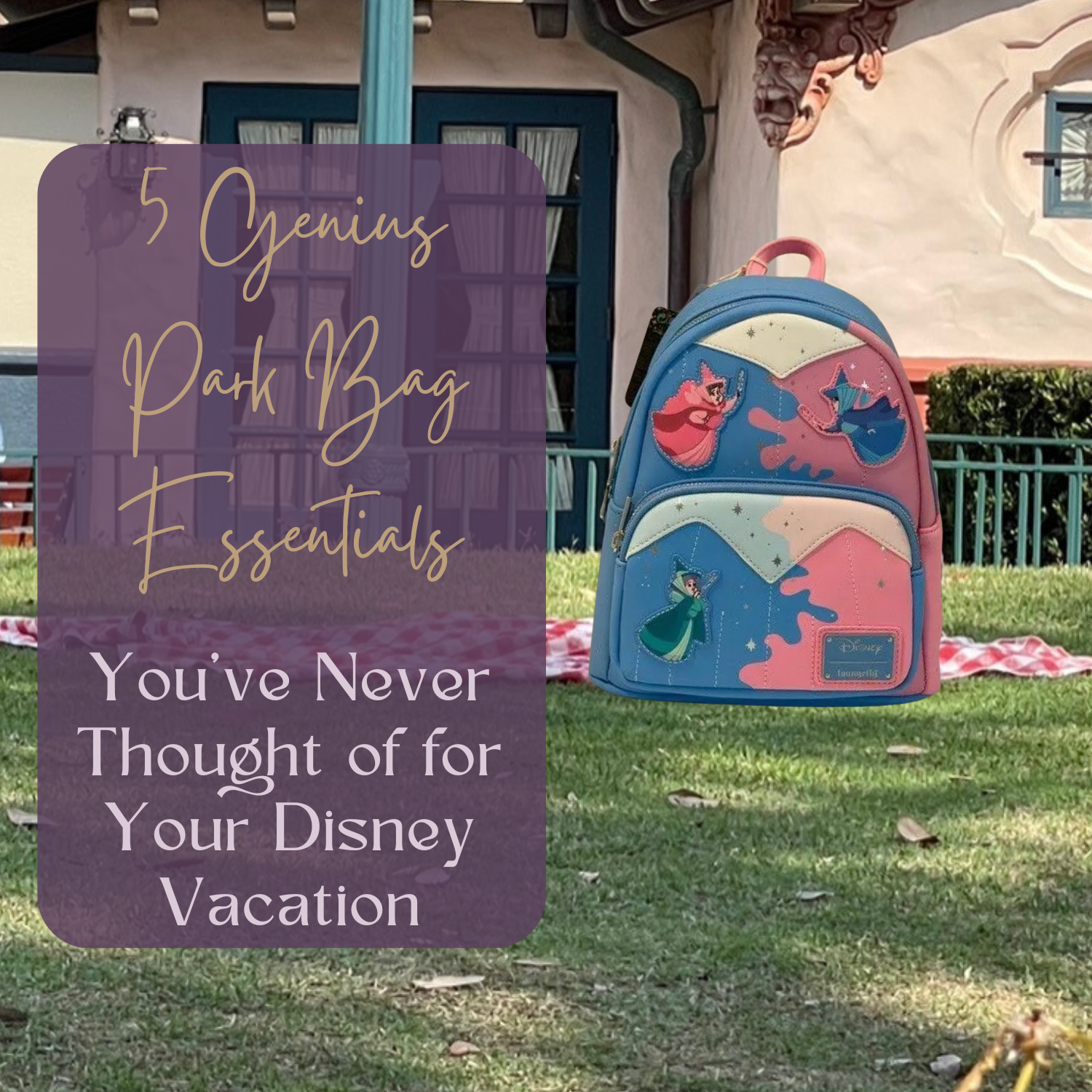 A colorful Disney-themed backpack featuring magical fairy designs on a grassy picnic setting in front of a charming cottage-style building, with text overlay reading "5 Genius Park Bag Essentials You’ve Never Thought of for Your Disney Vacation."